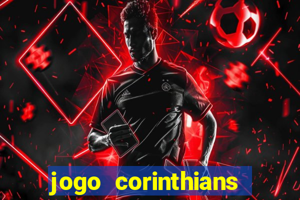 jogo corinthians hoje futemax